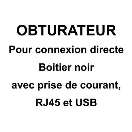 OBTURATEUR POUR CONNEXION DIRECTE 1 PC + 1 USB 5V + 1 RJ45 NOIR